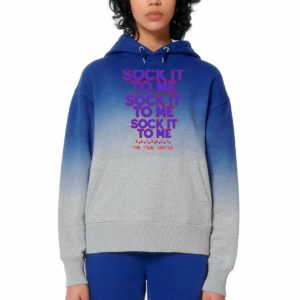 Sweat à capuche femme SOCK IT TO ME vas-y, donne tout !